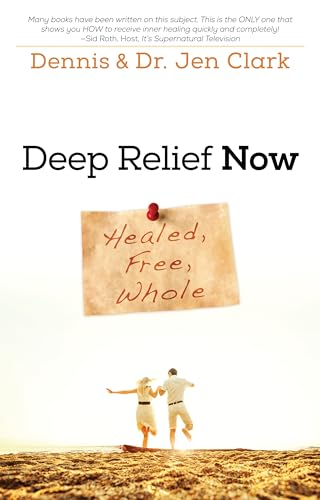 Deep Relief Now: Free, Healed, and Whole von Destiny Image Publishers